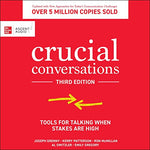 Crucial Conversations (Third Edition): Tools for Talking When Stakes Are High